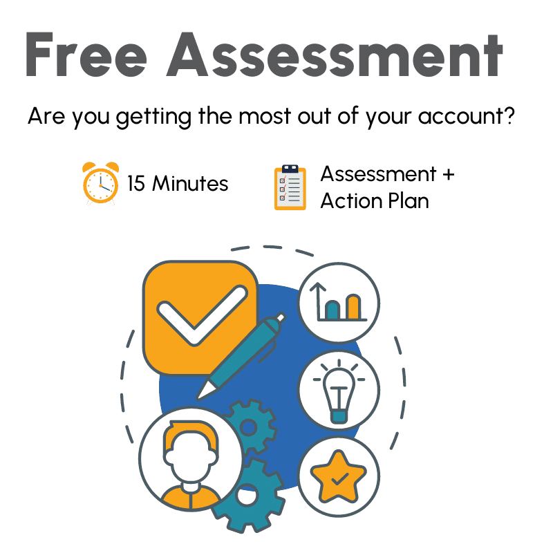 Free Assessment -- Are you getting the most out of your account?