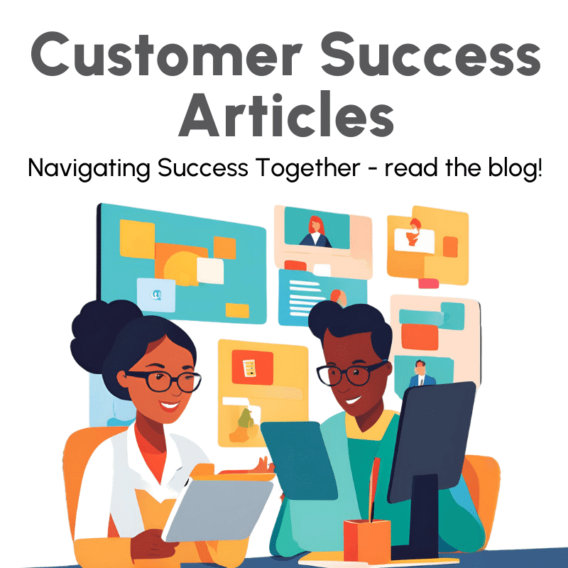 Customer Success Articles -- Navigating Success Together, read the blog!