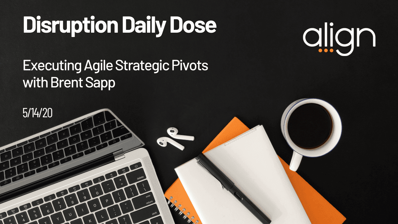 Daily Dose 5/14 with Brent Sapp on Executing Agile Strategic Pivots