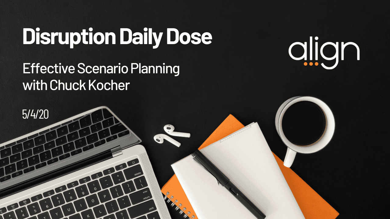 Daily Dose May 4th with Chuck Kocher on Effective Scenario Planning