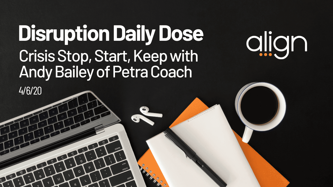 Disruption Daily Dose 4/6 with Coach Andy Bailey on Crisis Start, Stop, Keep