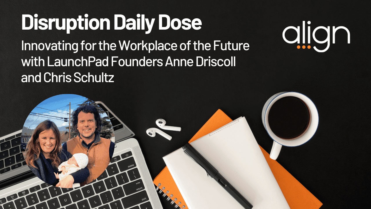 Disruption Daily Dose 6/10 with Anne Driscol and Chris Schultz on Innovating for the Workplace of the Future