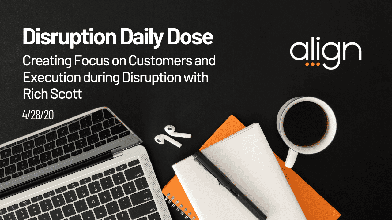 Disruption Daily Dose for April 28th with Rich Scott on Creating Focus During Crisis