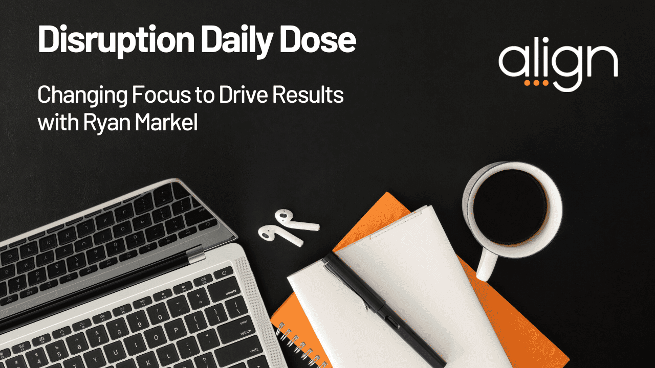 Disruption Daily Dose for June 17 with Ryan Markel on Changing Focus to Drive Results