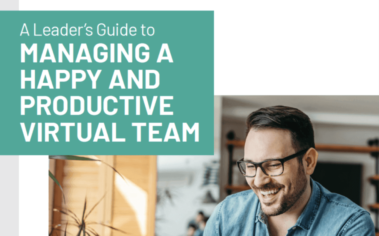 A Leader's Guide to Managing a Happy and Productive Virtual Team