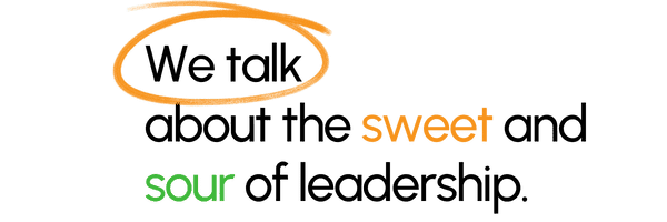 We talk about the sweet and sour of leadership